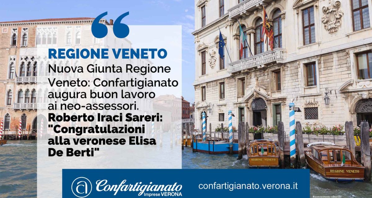 REGIONE – Nuova Giunta Regione Veneto: Confartigianato augura buon lavoro ai neo assessori. Iraci Sareri: "Congratulazioni alla veronese Elisa De Berti"
