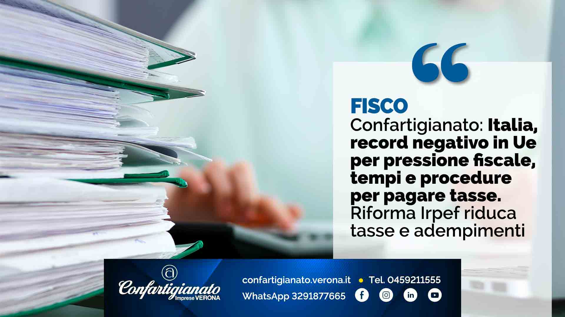 FISCO – Confartigianato: Italia, record negativo in Ue per pressione fiscale, tempi e procedure per pagare tasse. Riforma Irpef riduca tasse e adempimenti
