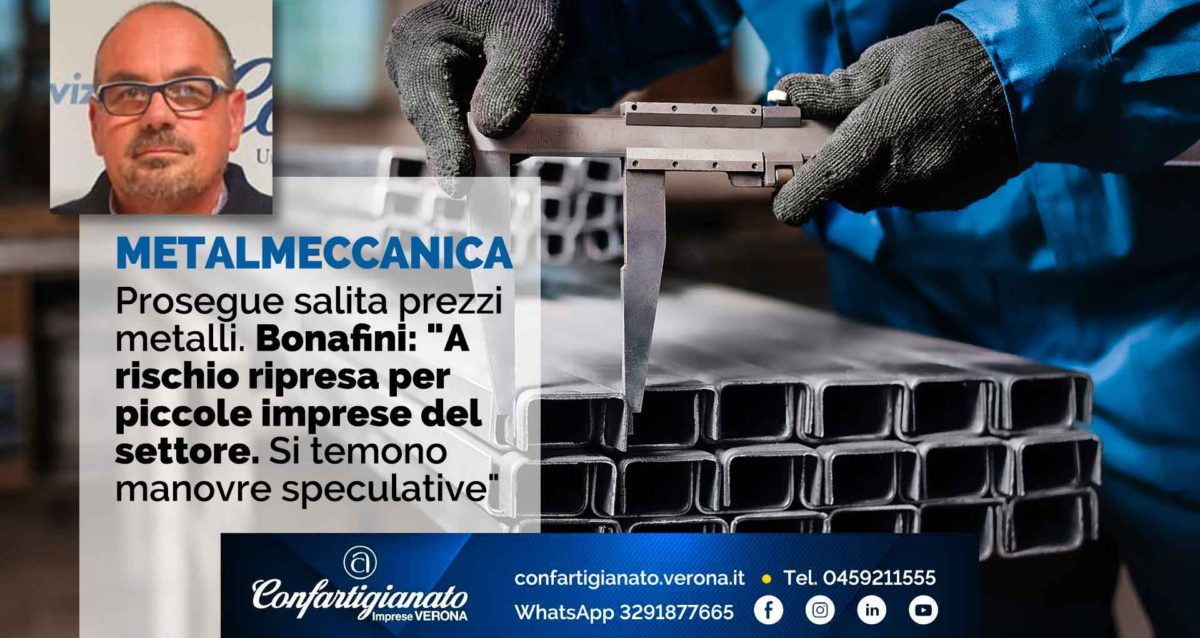 METALMECCANICA – Prosegue salita prezzi metalli. Bonafini: "A rischio ripresa per piccole imprese del settore. Si temono manovre speculative"