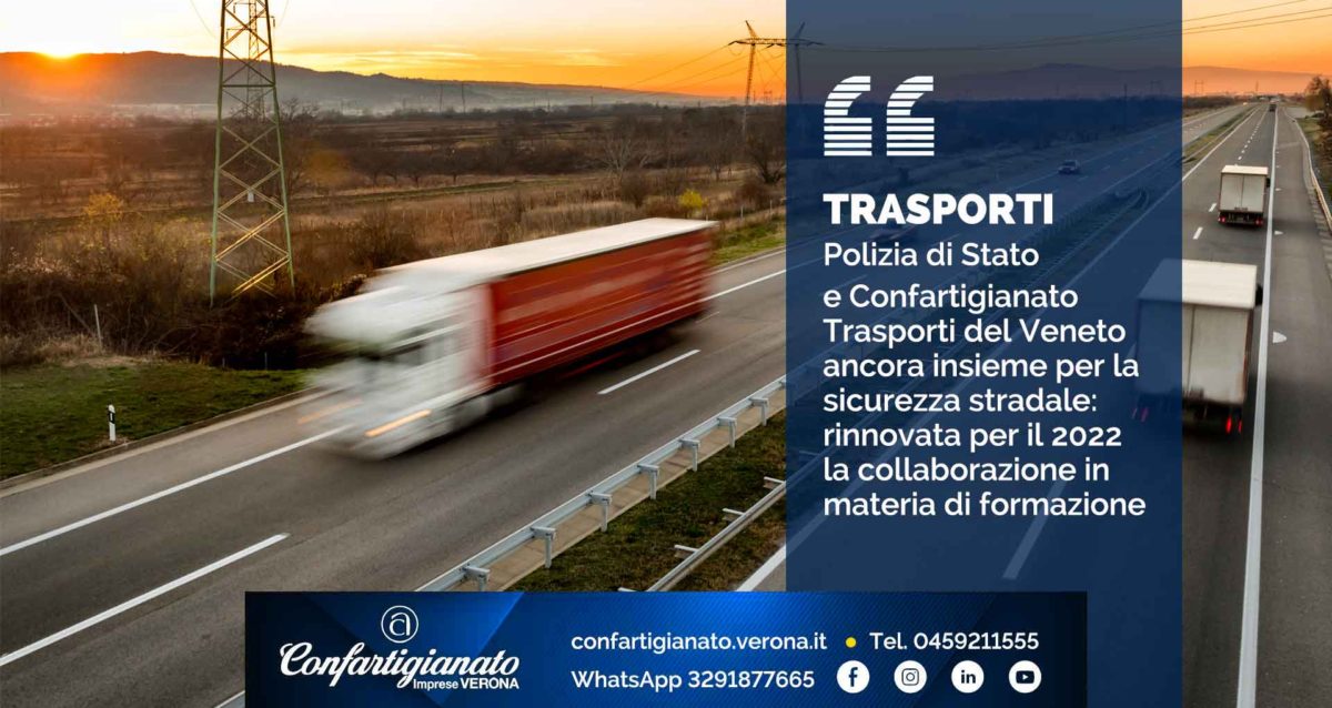 TRASPORTI – Polizia di Stato e Confartigianato Trasporti del Veneto ancora insieme per la sicurezza stradale: rinnovata per il 2022 la collaborazione in materia di formazione
