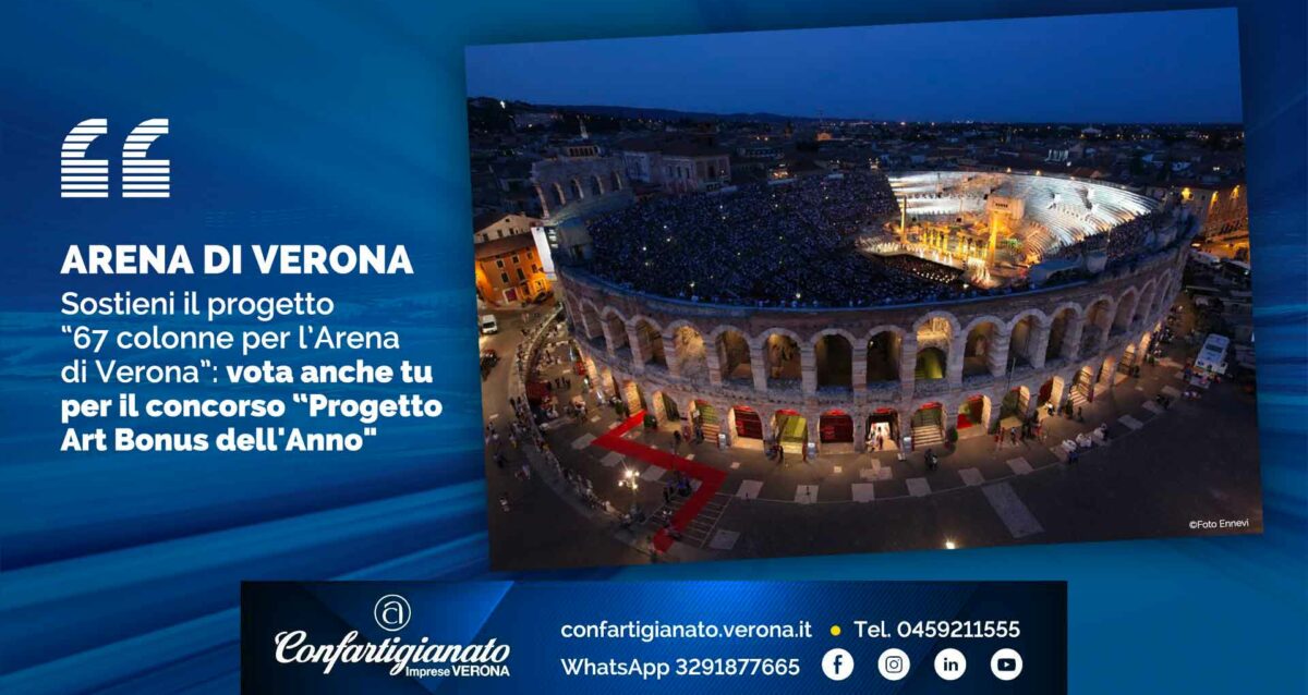 ARENA DI VERONA – Sostieni il progetto “67 colonne per l’Arena di Verona”: vota anche tu per il concorso “Progetto Art Bonus dell'Anno"