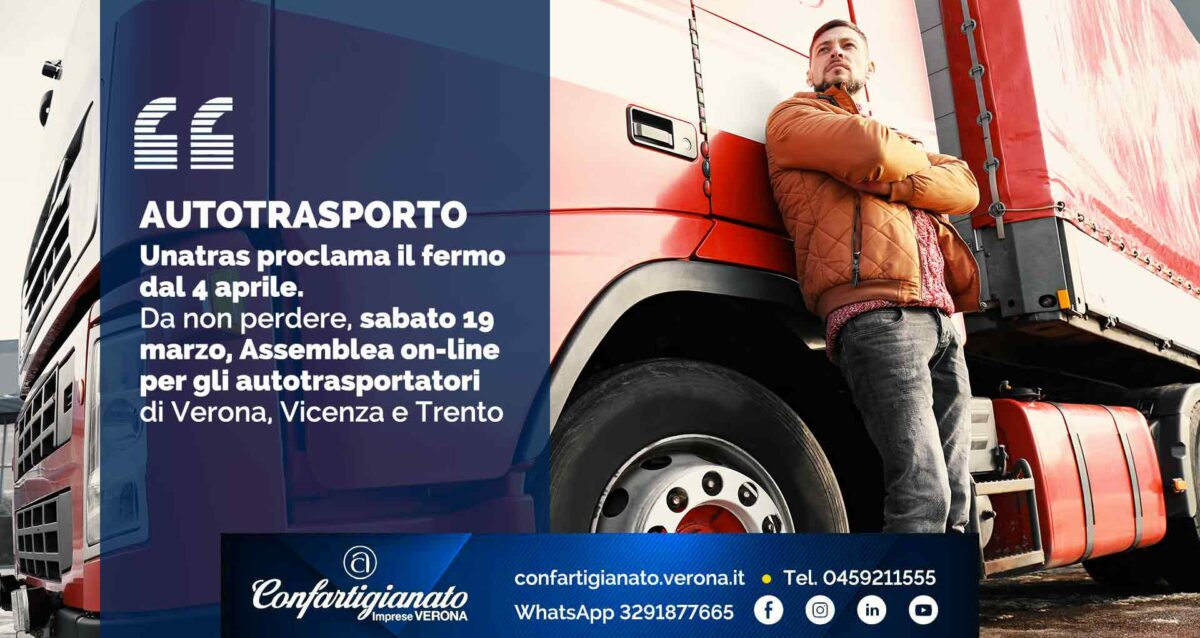 AUTOTRASPORTO – Unatras proclama il fermo dal 4 aprile. Da non perdere, sabato 19 marzo, Assemblea on-line per tutti gli autotrasportatori di Verona, Vicenza e Trento