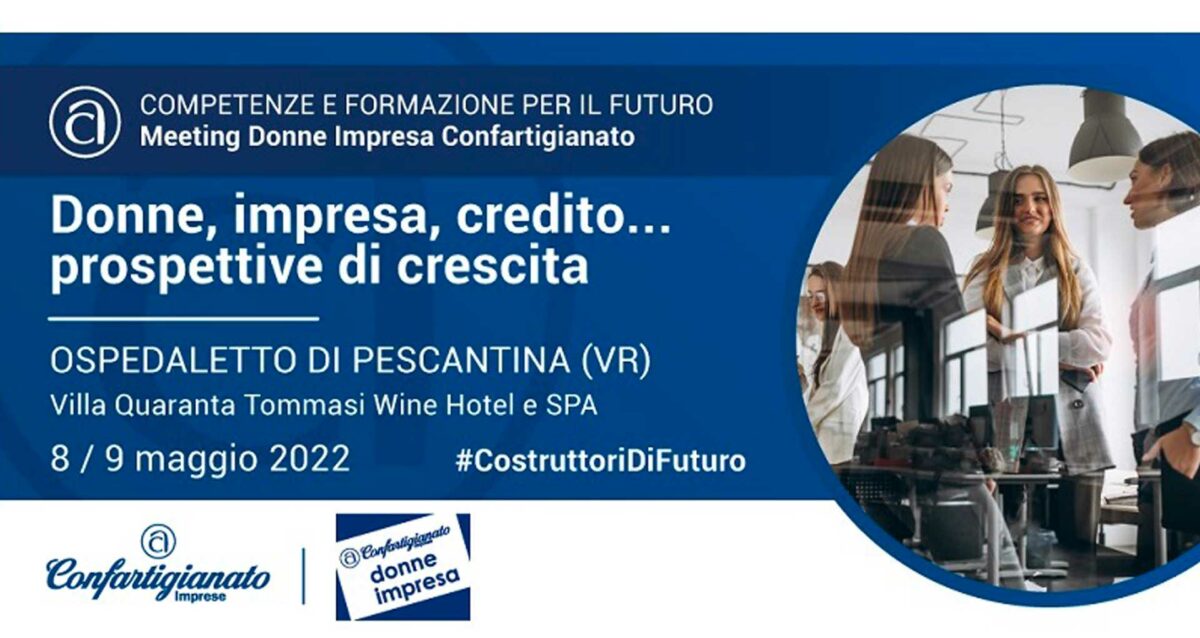 DONNE IMPRESA – A Verona il Meeting formativo nazionale. L'8 e 9 maggio, l'evento "Donne, Impresa, Credito… Prospettive di crescita”