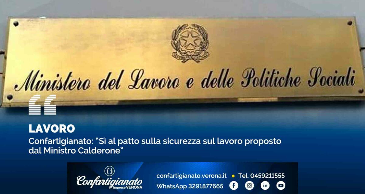 LAVORO – Confartigianato: “Sì al patto sulla sicurezza sul lavoro proposto dal Ministro Calderone”