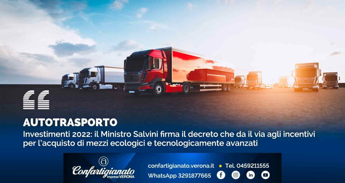 AUTOTRASPORTO – Investimenti 2022: il Ministro Salvini firma il decreto che da il via agli incentivi per l’acquisto di mezzi ecologici e tecnologicamente avanzati