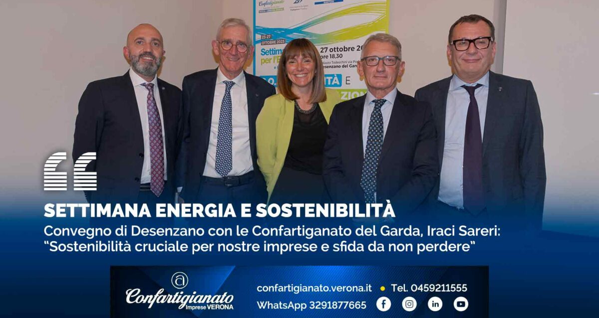 SETTIMANA ENERGIA E SOSTENIBILITA' – Convegno di Desenzano con le Confartiganato del Garda, Iraci Sareri: “Sostenibilità cruciale per nostre imprese e sfida da non perdere”
