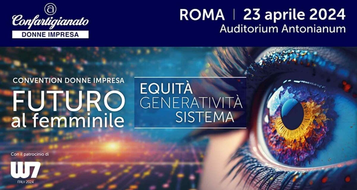 DONNE IMPRESA – Il 23 aprile a Roma, Convention Donne Impresa “Futuro al Femminile: Equità, Generatività, Sistema”. Il Programma