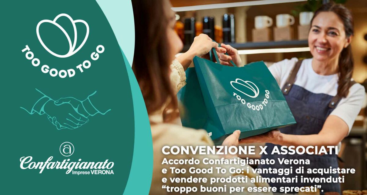 CONVENZIONI – Accordo Confartigianato Verona e Too Good To Go: i vantaggi di acquistare e vendere prodotti invenduti “troppo buoni per essere sprecati”. Contattaci
