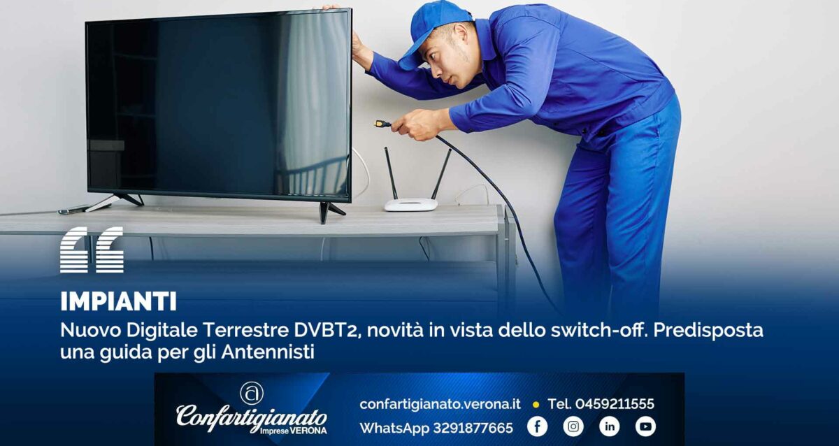 IMPIANTI – Nuovo Digitale Terrestre DVBT2, novità in vista dello switch-off. Predisposta una guida per gli Antennisti