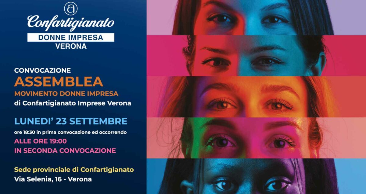 DONNE IMPRESA – Convocazione Assemblea Movimento Donne Impresa di Confartigianato Verona: lunedì 23 settembre. Se sei associata... partecipa anche tu!