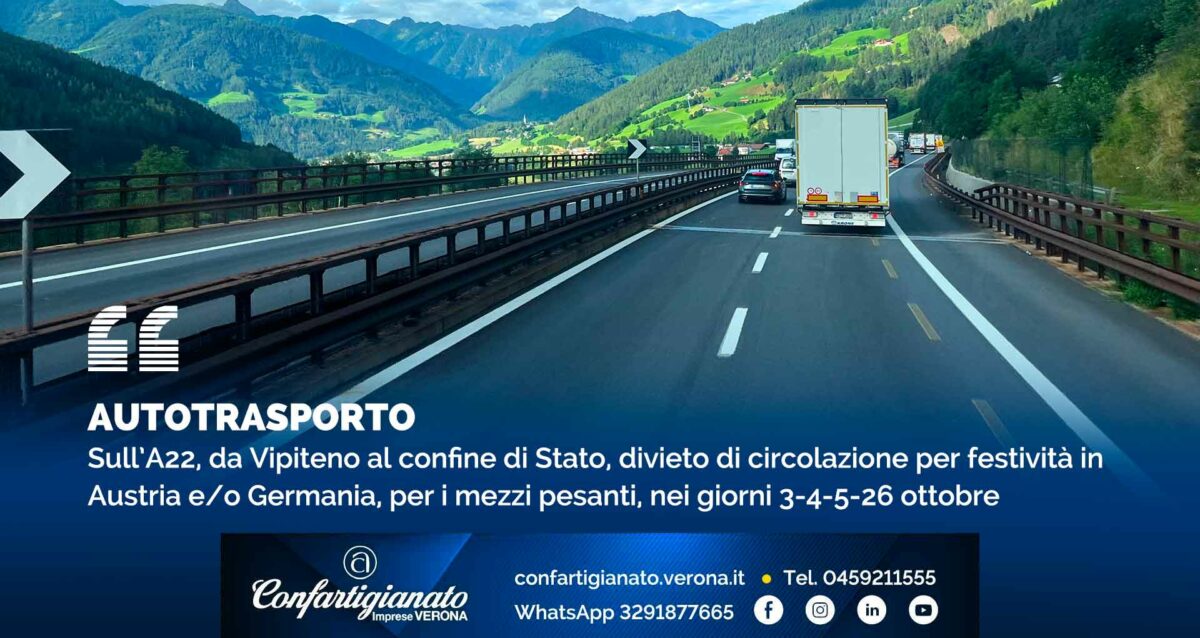 AUTOTRASPORTO – Sull’A22, da Vipiteno al confine di Stato, divieto di circolazione per festività in Austria e/o Germania, per i mezzi pesanti, nei giorni 3-4-5-26 ottobre