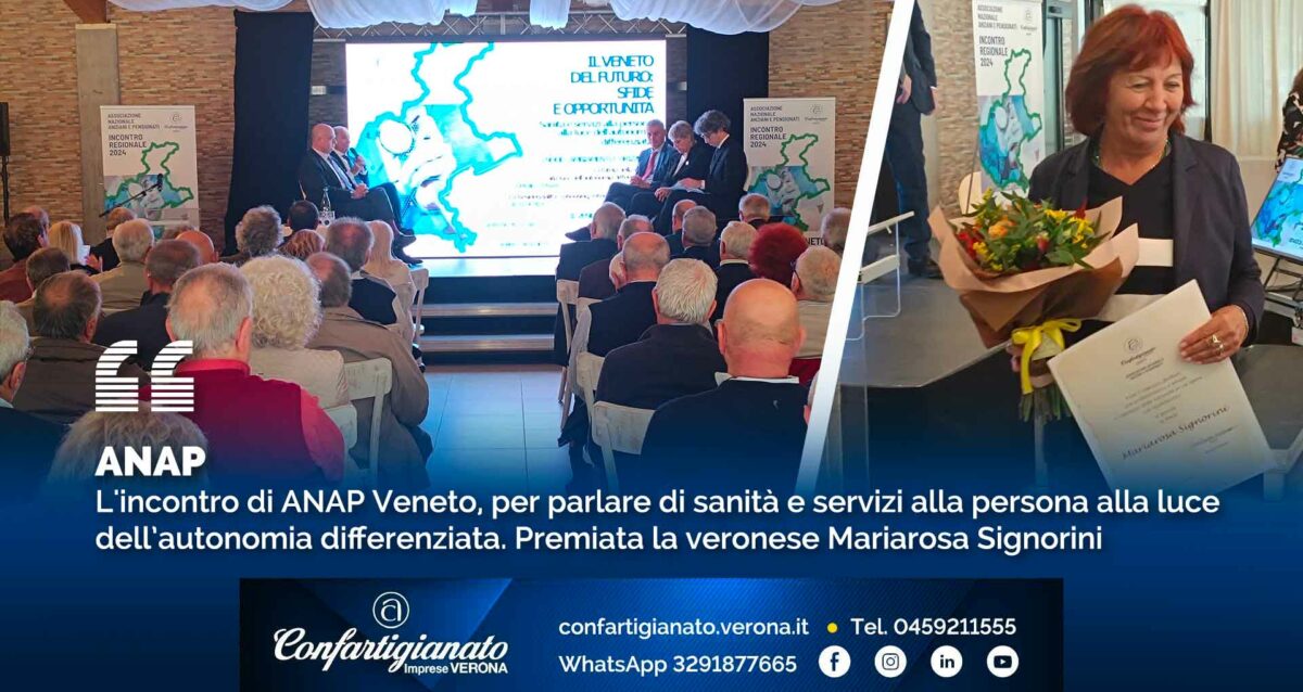 ANAP – L'incontro di ANAP Veneto, per parlare di sanità e servizi alla persona alla luce dell’autonomia differenziata. Premiata la veronese Mariarosa Signorini