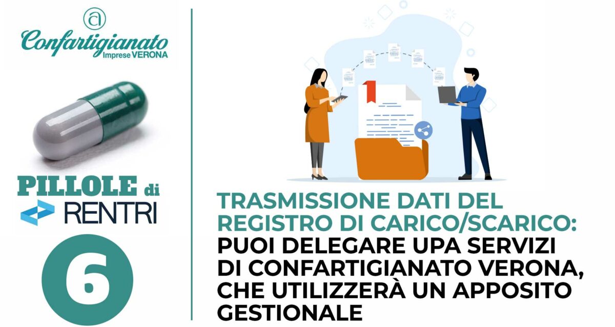 AMBIENTE • PILLOLE DI RENTRI N. 6 – Trasmissione dei dati del registro carico/scarico: puoi delegare Confartigianato con utilizzo di un apposito gestionale