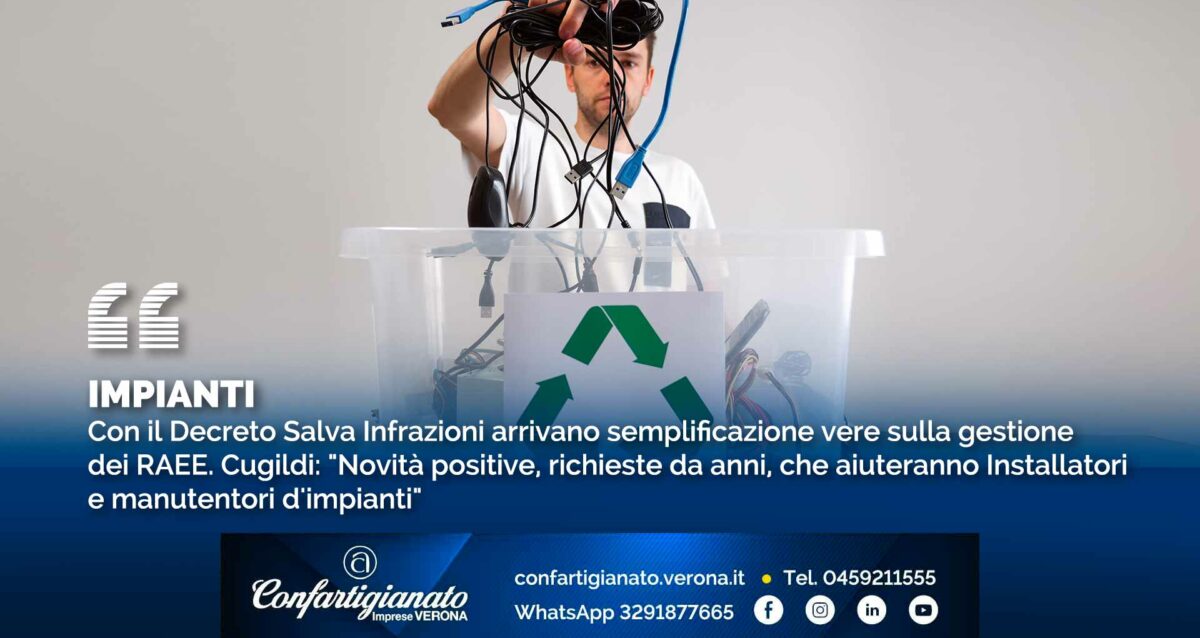 IMPIANTI – Con il Decreto Salva Infrazioni arrivano semplificazione vere sulla gestione dei RAEE. Cugildi: "Novità positive, richieste da anni, che aiuteranno Installatori e manutentori d'impianti"