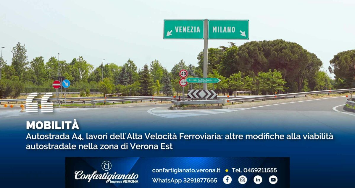 MOBILITA' – Autostrada A4, lavori dell'Alta Velocità Ferroviaria: altre modifiche alla viabilità autostradale nella zona di Verona Est