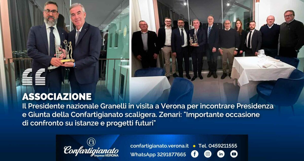 ASSOCIAZiONE – Il Presidente nazionale Granelli in visita a Verona per incontrare Presidenza e Giunta della Confartigianato scaligera. Zenari: "Importante occasione di confronto su istanze e progetti futuri"