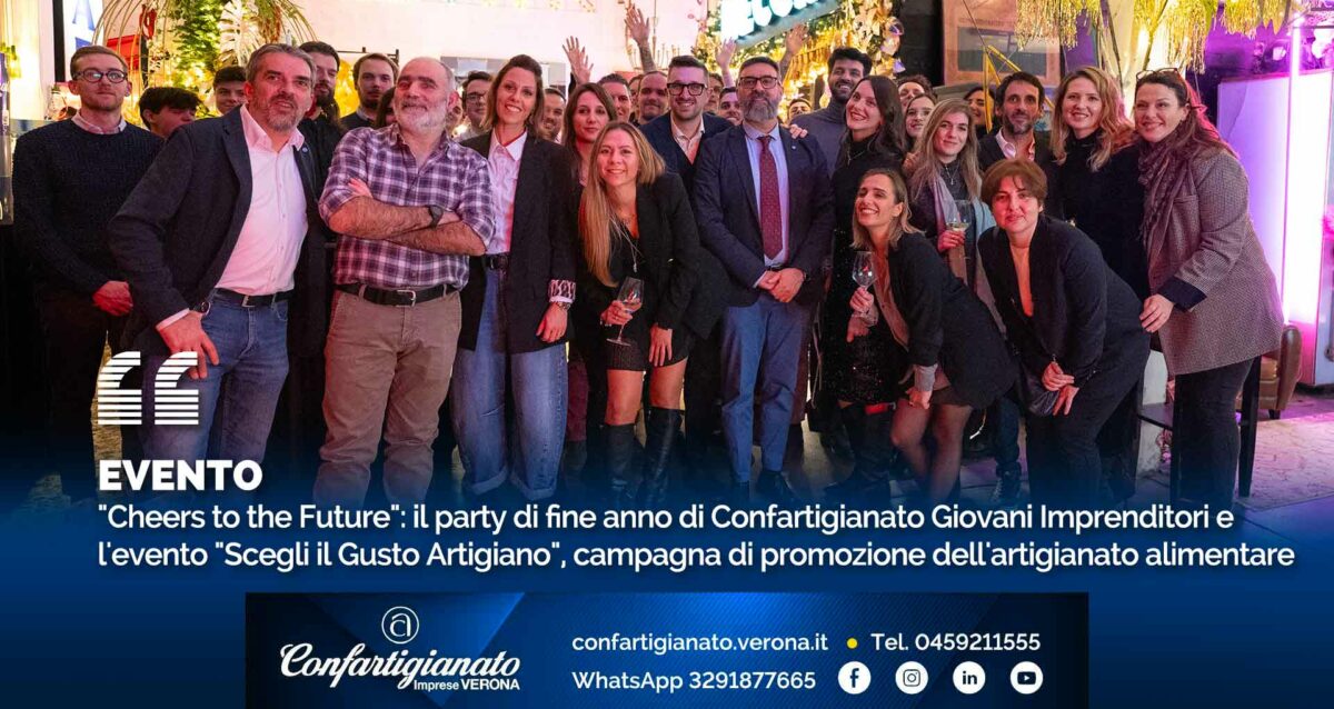 EVENTO – "Cheers to the Future": il party di fine anno di Confartigianato Giovani Imprenditori e l'evento "Scegli il Gusto Artigiano", campagna di promozione dell'artigianato alimentare