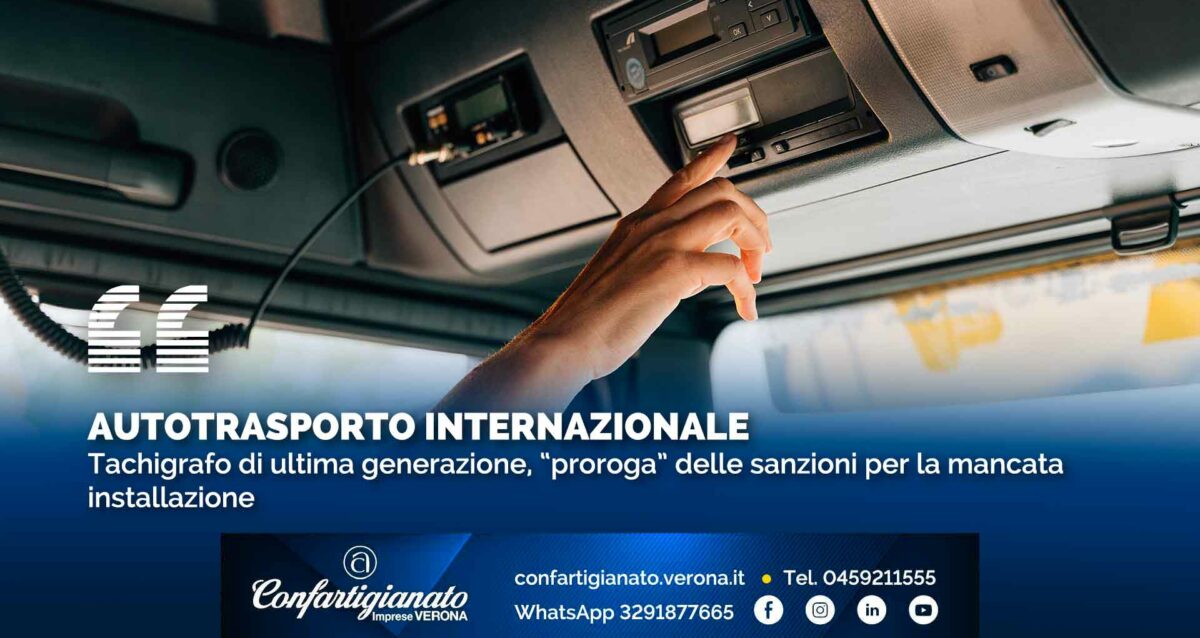 AUTOTRASPORTO INTERNAZIONALE – Tachigrafo di ultima generazione, “proroga” delle sanzioni per la mancata installazione