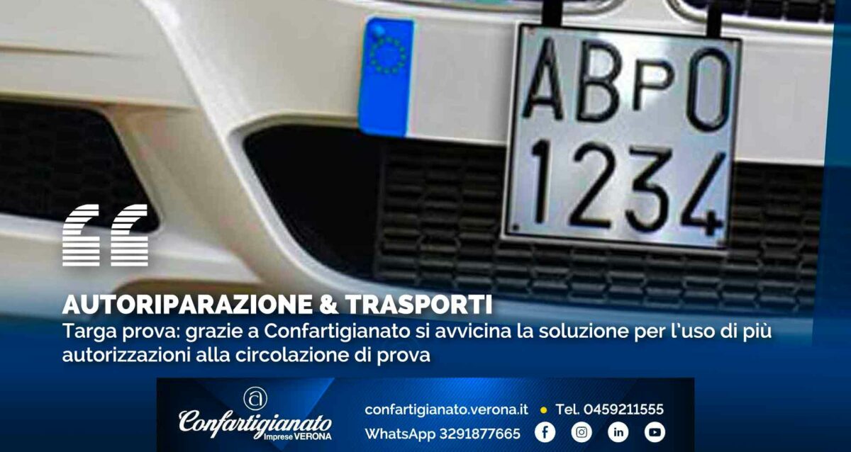 AUTORIPARAZIONE & TRASPORTI – Targa prova: grazie a Confartigianato si avvicina la soluzione per l’uso di più autorizzazioni alla circolazione di prova