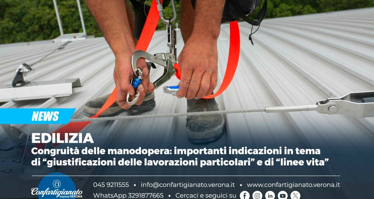 EDILIZIA – Congruità delle manodopera: importanti indicazioni in tema di “giustificazioni delle lavorazioni particolari” e di “linee vita”