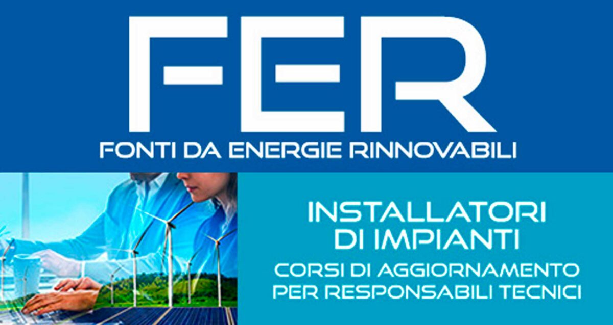 IMPIANTI – Corso di aggiornamento FER (fonti rinnovabili) per Responsabili Tecnici: 12 e 26 giugno, iscriviti per partecipare e mantenere la qualifica