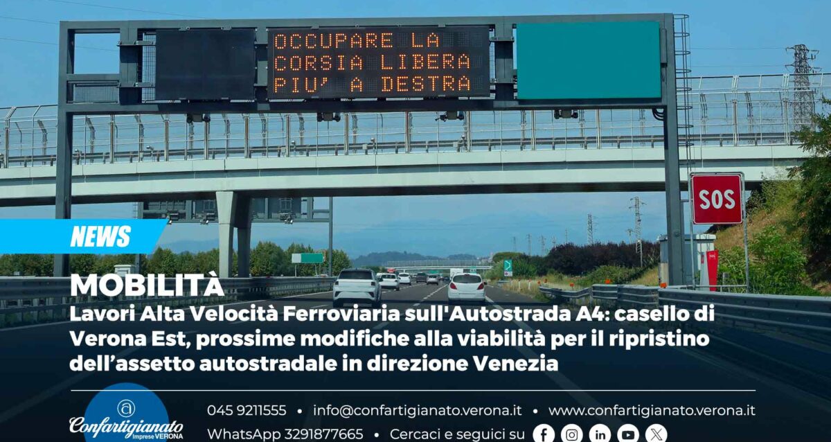 MOBILITÀ – Lavori Alta Velocità Ferroviaria sull'Autostrada A4: casello di Verona Est, prossime modifiche alla viabilità per il ripristino dell’assetto autostradale in direzione Venezia