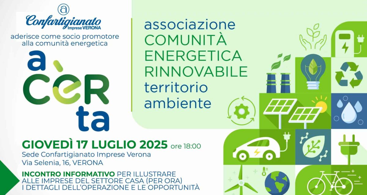 ENERGIA – Confartigianato Verona aderisce ad A-CERTA, Associazione Comunità Energetica Rinnovabile Territorio e Ambiente. Giovedì 17 luglio, incontro informativo per imprese del Settore Casa