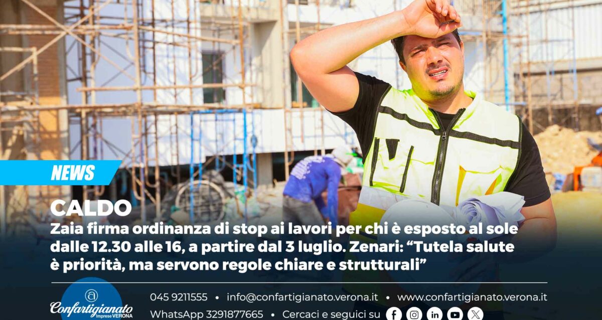 CALDO – Zaia firma ordinanza di stop ai lavori per chi è esposto al sole dalle 12.30 alle 16, a partire dal 3 luglio. Zenari: “Tutela salute è priorità, ma servono regole chiare e strutturali”
