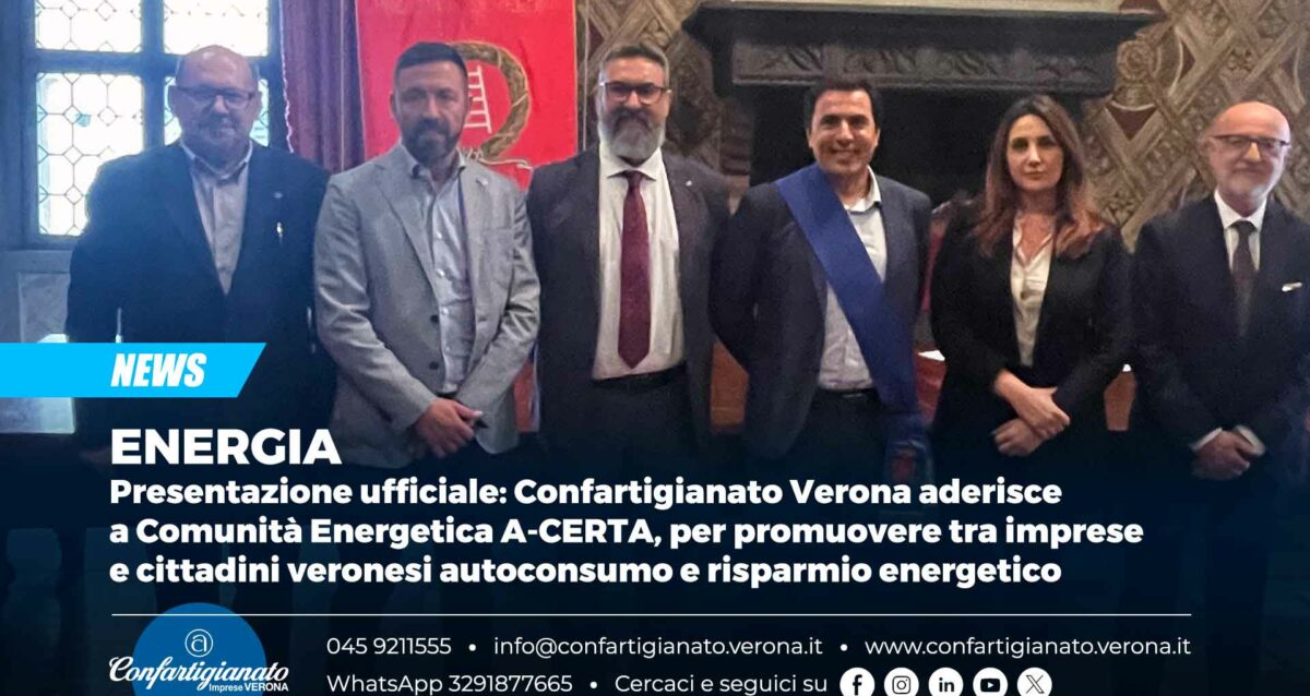 ENERGIA – Presentazione ufficiale: Confartigianato Verona aderisce a Comunità Energetica A-CERTA, per promuovere tra imprese e cittadini veronesi autoconsumo e risparmio energetico