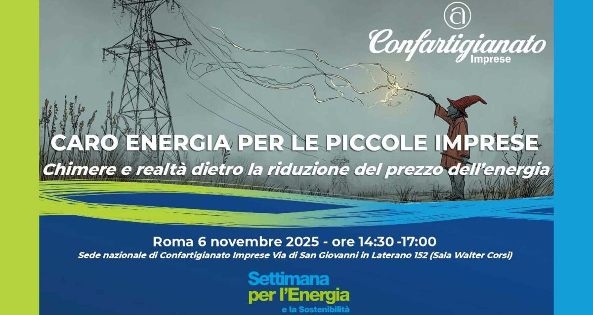 ENERGIA – "Caro energia per le piccole imprese. Chimere e realtà dietro la riduzione del prezzo dell’energia": Confartigianato fa luce sugli scenari attuali. Segui l'evento online!