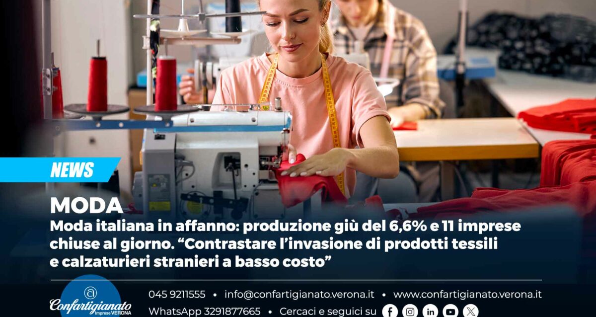 MODA – Moda italiana in affanno: produzione giù del 6,6% e 11 imprese chiuse al giorno. “Contrastare l’invasione di prodotti tessili e calzaturieri stranieri a basso costo”