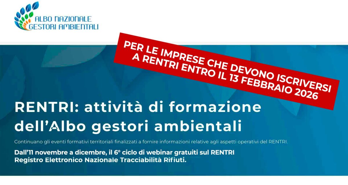AMBIENTE – Parte a novembre il sesto ciclo di formazione gratuita per chi deve iscriversi a RENTRI entro il 13 febbraio 2026. Registrati ai webinar che ti interessano