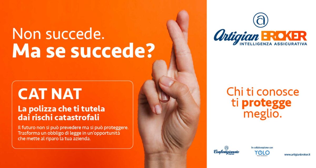 RISCHI CATASTROFALI – Confartigianato, con Artigian Broker, lancia CAT NAT, nuova polizza contro i rischi catastrofali: "Non succede. Ma se succede? Mettiti al riparo"