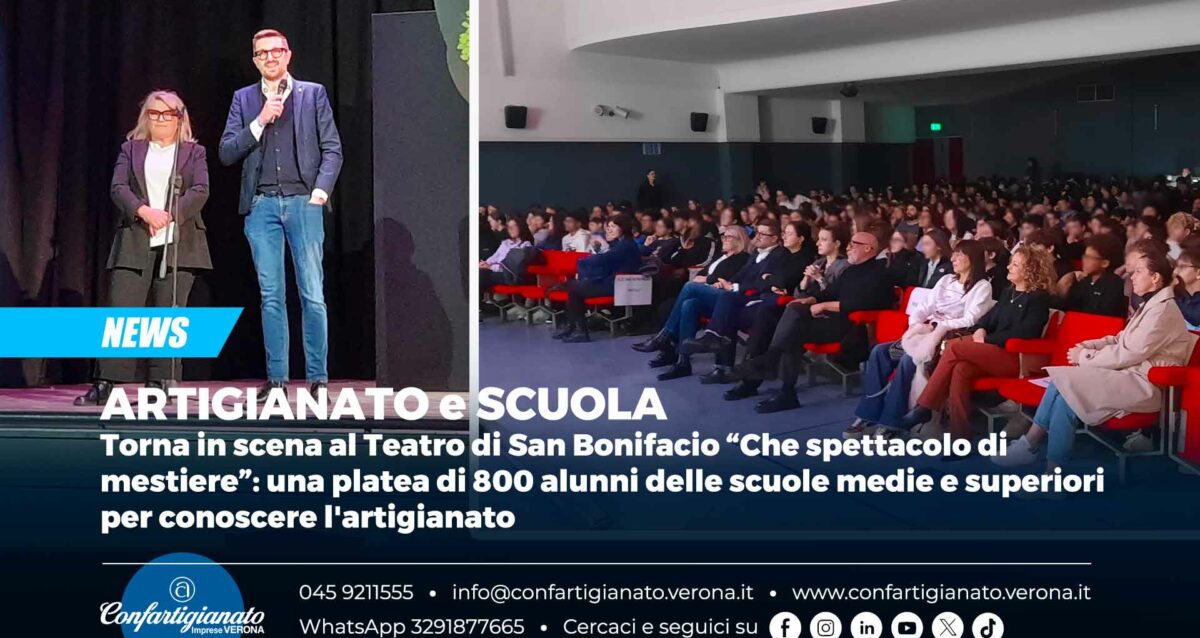 ARTIGIANATO e SCUOLA – Torna in scena al Teatro di San Bonifacio “Che spettacolo di mestiere”: una platea di 800 alunni delle scuole medie e superiori per conoscere l'artigianato