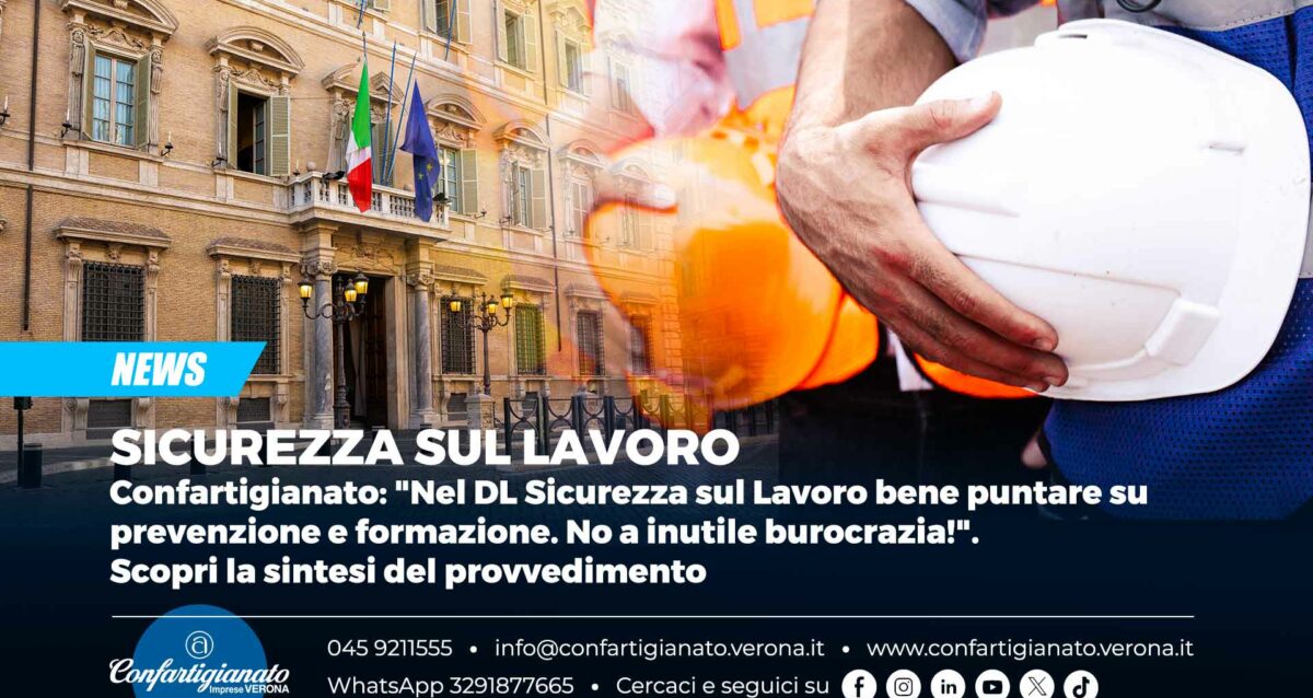 SICUREZZA SUL LAVORO – Confartigianato: "Nel DL Sicurezza sul Lavoro bene puntare su prevenzione e formazione. No a inutile burocrazia!". Scopri la sintesi del provvedimento