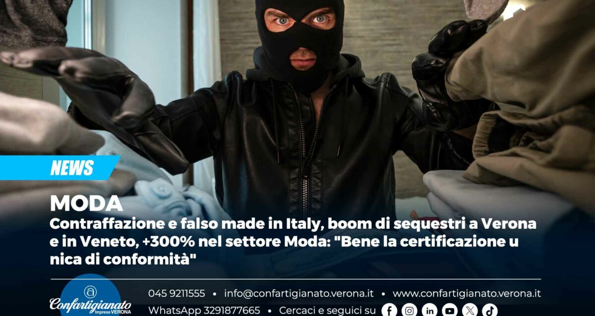 MODA – Contraffazione e falso made in Italy, boom di sequestri a Verona e in Veneto, +300% nel settore Moda: "Bene la certificazione unica di conformità"