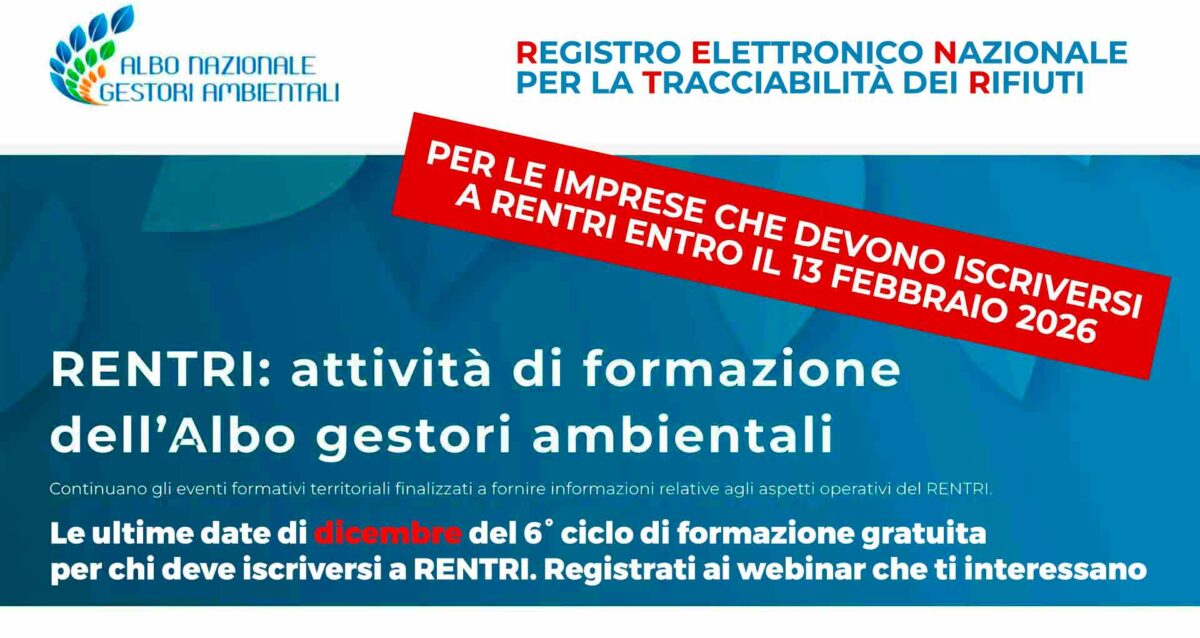AMBIENTE – Le ultime date (dicembre) del 6° ciclo di formazione gratuita per chi deve iscriversi a RENTRI. Registrati ai webinar che ti interessano