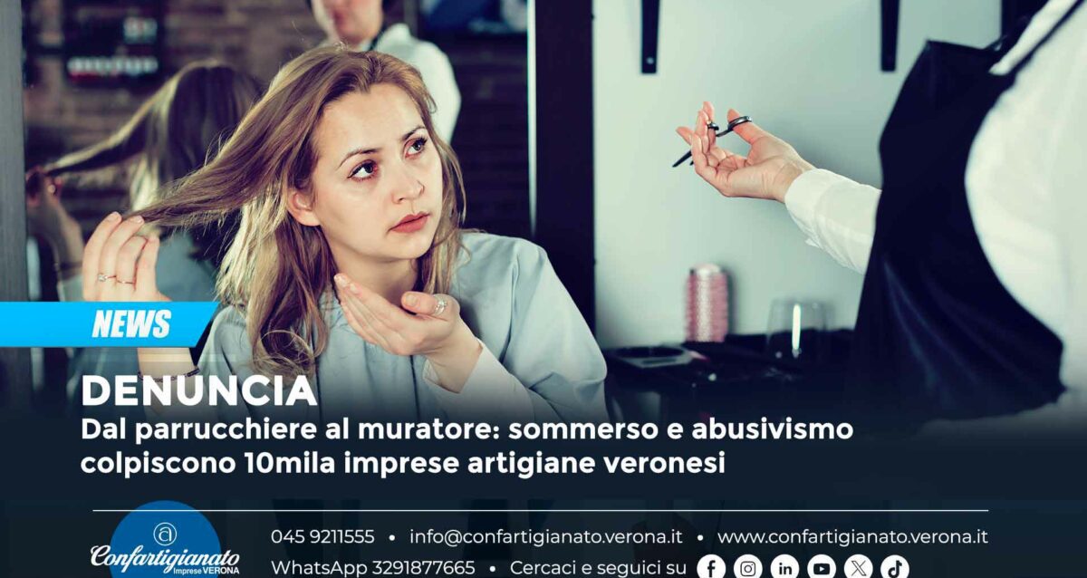 DENUNCIA – Dal parrucchiere al muratore: sommerso e abusivismo colpiscono 10mila imprese artigiane veronesi