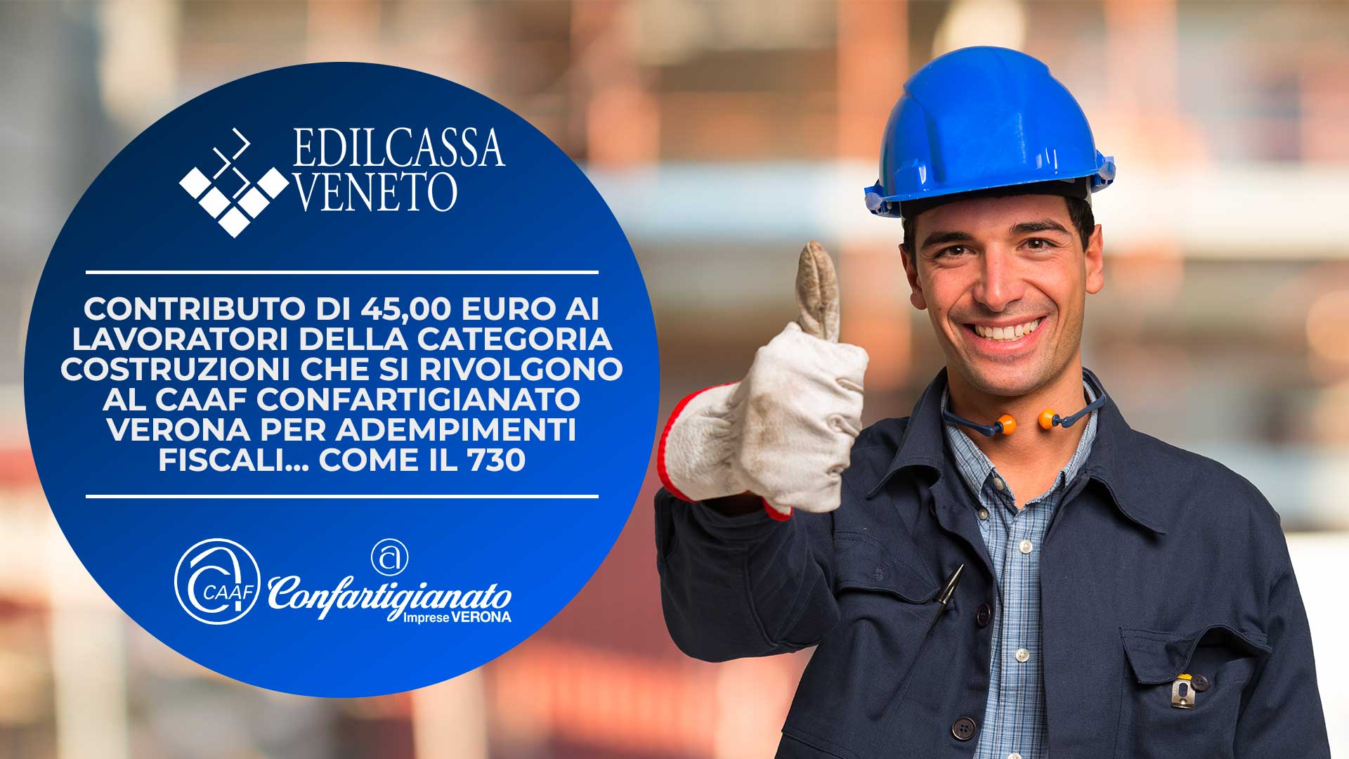 COSTRUZIONI – Edilcassa Veneto: 45 euro di contributo ai lavoratori che si rivolgono al CAAF Confartigianato Verona per adempimenti fiscali come il 730