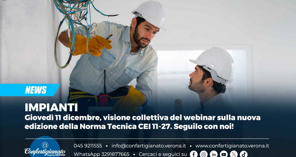 IMPIANTI – Giovedì 11 dicembre, visione collettiva del webinar sulla nuova edizione della Norma Tecnica CEI 11-27. Seguilo con noi!