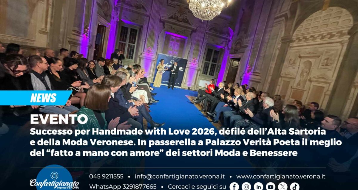 EVENTO – Successo per Handmade with Love 2026, défilé dell’Alta Sartoria e della Moda Veronese. In passerella a Palazzo Verità Poeta il meglio del “fatto a mano con amore” dei settori Moda e Benessere