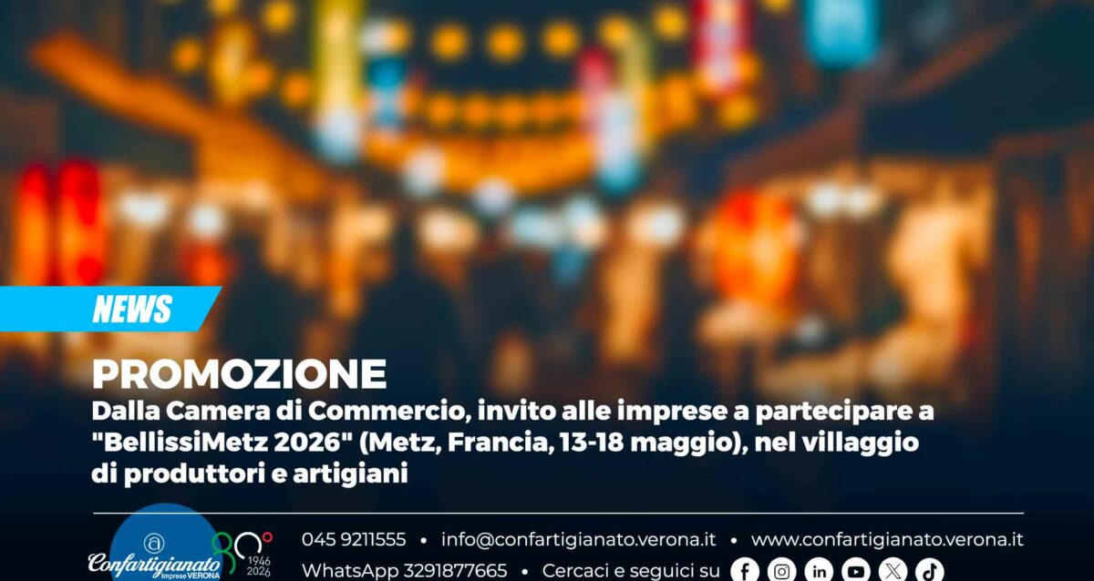 PROMOZIONE – Dalla Camera di Commercio, invito alle imprese a partecipare a "BellissiMetz 2026" (Francia, 13-18 maggio), nel villaggio di produttori e artigiani