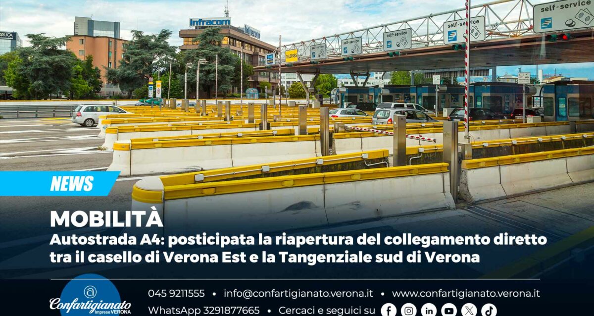 MOBILITÀ – Autostrada A4: posticipata la riapertura del collegamento diretto tra il casello di Verona Est e la Tangenziale sud di Verona