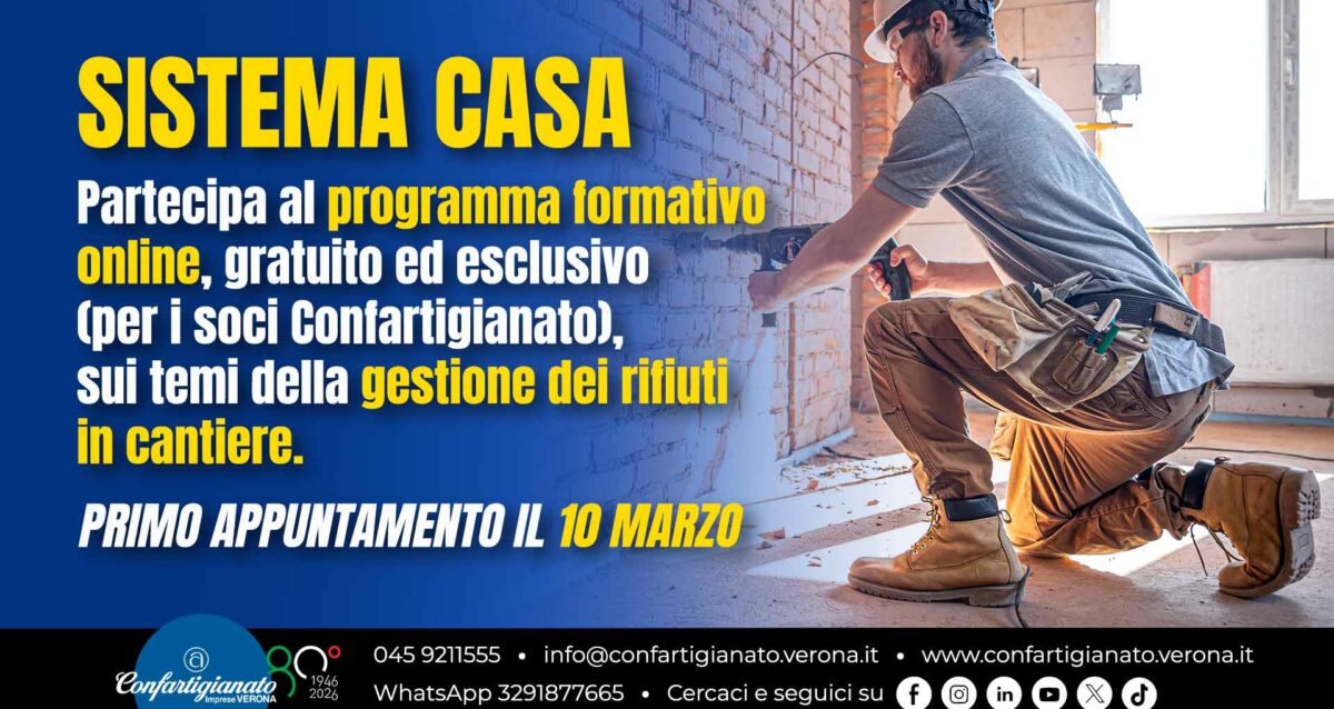SISTEMA CASA – Segui il programma (gratuito) di formazione online di Confartigianato sui temi della Gestione dei Rifiuti in Cantiere. Scegli gli appuntamenti