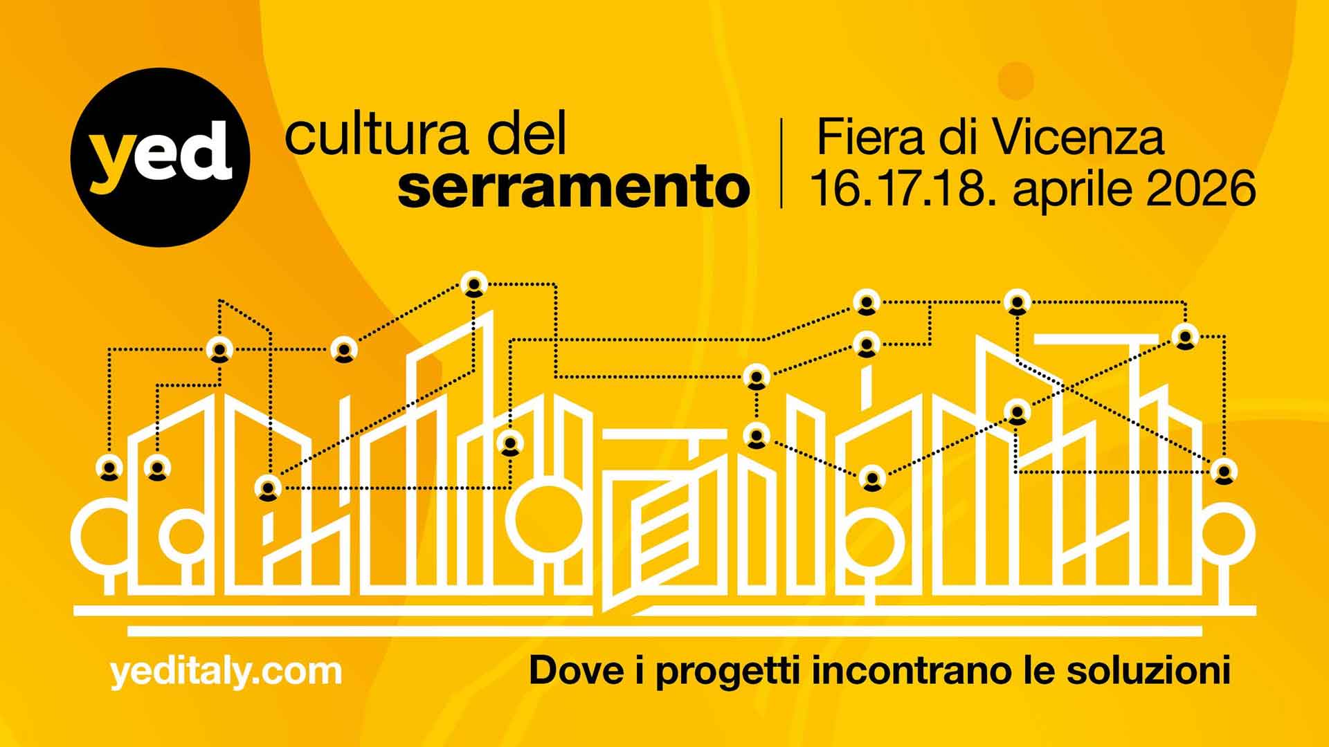 LEGNO e METALMECCANICA – Dal 16 al 18 aprile alla Fiera di Vicenza, YED - Yellow Expo Days 2026, punto di riferimento nazionale per il settore serramenti. Partecipa
