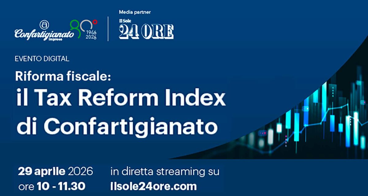 FISCO – Confartigianato presenta il Tax Reform Index: come cambia il fisco per artigiani e Mpi. Il 29 aprile, segui la diretta streaming sul portale de Il Sole 24 Ore