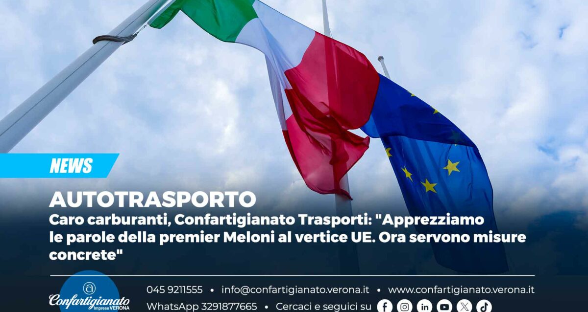 AUTOTRASPORTO – Caro carburanti, Confartigianato Trasporti: "Apprezziamo le parole della premier Meloni al vertice UE. Ora servono misure concrete"