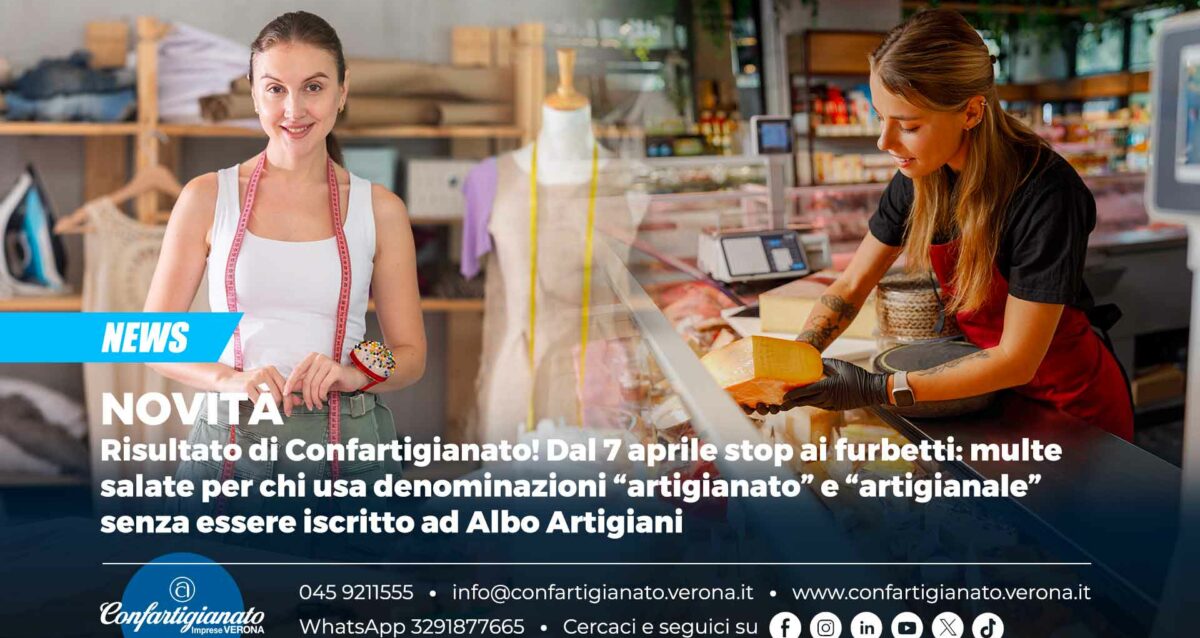 NOVITÀ – Risultato di Confartigianato! Dal 7 aprile stop ai furbetti: multe salate per chi usa denominazioni “artigianato” e “artigianale” senza essere iscritto ad Albo Artigiani