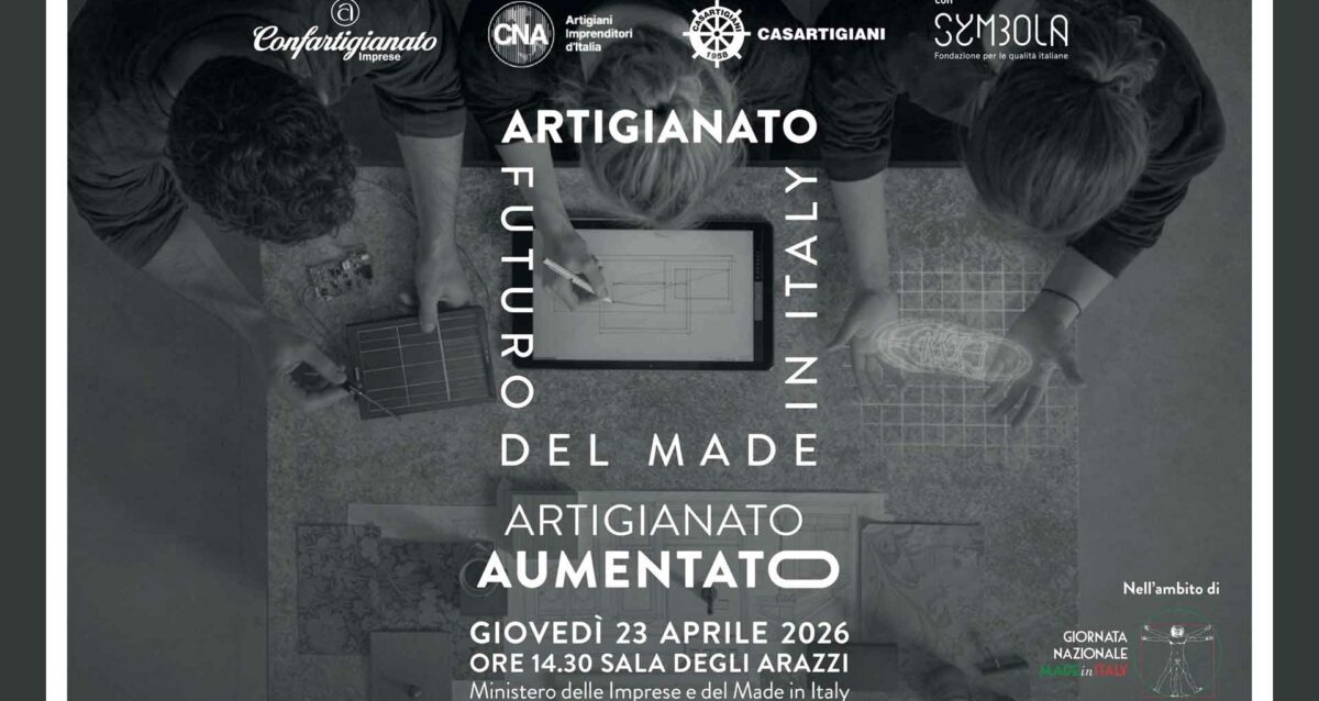 GIORNATA MADE IN ITALY – Il 23 aprile Confartigianato lancia la Campagna "Artigianato, futuro del made in Italy"