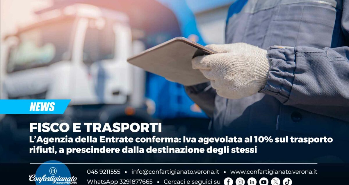FISCO e TRASPORTI – L’Agenzia della Entrate conferma: Iva agevolata al 10% sul trasporto rifiuti, a prescindere dalla destinazione degli stessi
